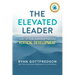 The Elevated Leader: Level Up Your Leadership Through Vertical Development