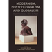 Modernism, Postcolonialism, and Globalism: Anglophone Literature, 1950 to the Present