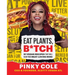 Eat Plants, B*tch: 91 Vegan Recipes That Will Blow Your Meat-Loving Mind