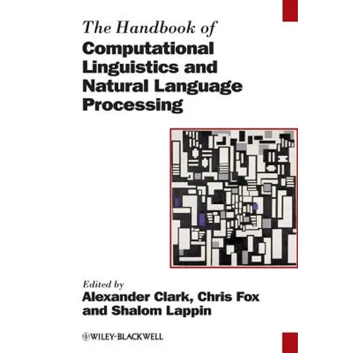 The Handbook of Computational Linguistics and Natural Language Processing