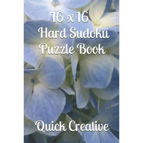 16 x 16 Hard Sudoku Puzzle Book: Large Sudoku featuring 50 HARD 16 x 16 Sudoku Puzzles and Answers