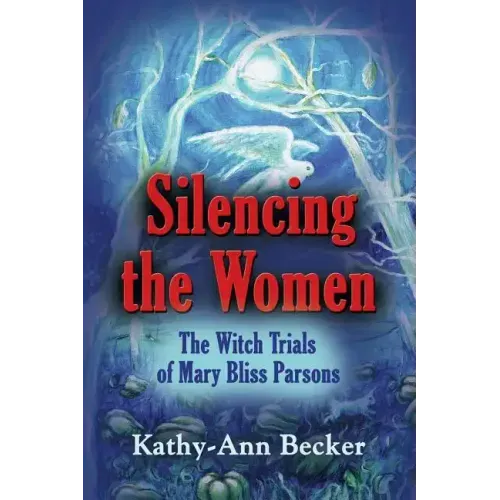 Silencing the Women: The Witch Trials of Mary Bliss Parsons