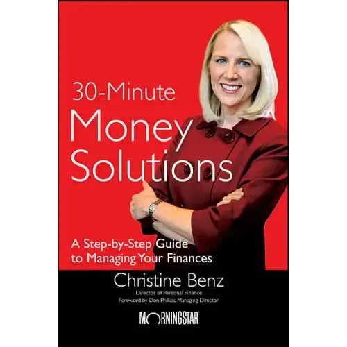 Morningstar's 30-Minute Money Solutions: A Step-By-Step Guide to Managing Your Finances