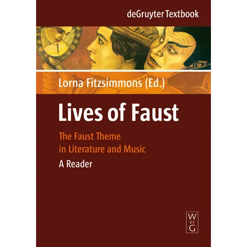 Lives of Faust: The Faust Theme in Literature and Music. a Reader