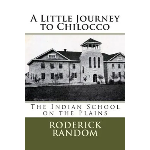 A Little Journey to Chilocco: The Indian School on the Plains