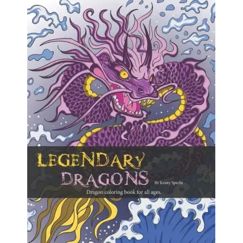 Legendary Dragons: Dragon Coloring book for all ages