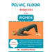 Pelvic Floor Exercises for Women: Simple Illustrated Workout Guide to Healing Pelvic Prolapses, Incontinence, Pain, Sexual Dysfunctions and Muscle Tig