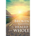 From BROKEN and BLEEDING to HEALED and WHOLE