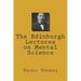 The Edinburgh Lectures on Mental Science