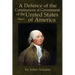 A Defence of the Constitutions of Government of the United States of America: Volume I