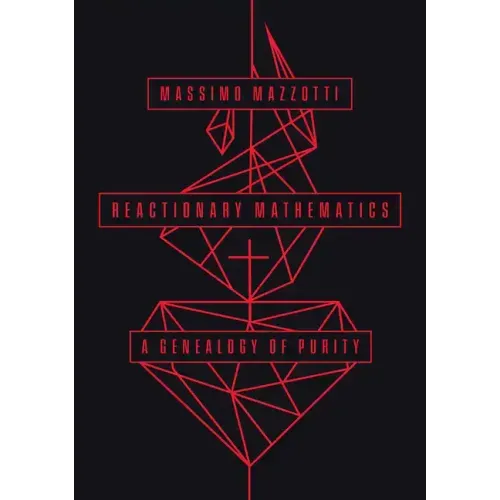 Reactionary Mathematics: A Genealogy of Purity