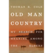 Old Man Country: My Search for Meaning Among the Elders