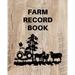 Farm Record Keeping Log Book: Farm Management Organizer, Journal Record Book, Income and Expense Tracker, Livestock Inventory Accounting Notebook, Equ