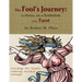 The Fool's Journey: the History, Art, & Symbolism of the Tarot