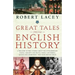 Great Tales from English History: A Treasury of True Stories about the Extraordinary People--Knights and Knaves, Rebels and Heroes, Queens and Commone