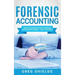 Forensic Accounting: What the World's Best Forensic Accountants Know - That You Don't