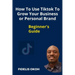 How To Use Tiktok To Grow Your Business Or Personal Brand: Beginner's Guide