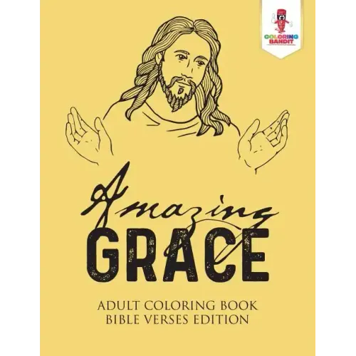 Amazing Grace: Adult Coloring Book Bible Verses Edition
