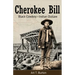 Cherokee Bill: Black Cowboy-Indian Outlaw