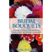 Bridal Bouquets: Instructions for Making Your Own Wedding Flowers