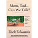 Mom, Dad...Can We Talk?: Helping our Aging Parents with the Insight and Wisdom of Others