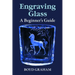 Engraving Glass: A Beginner's Guide