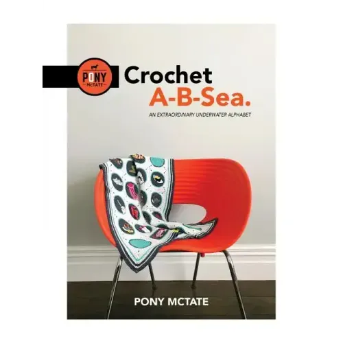 Crochet A-B-Sea: An Extraordinary Underwater Alphabet