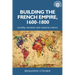 Building the French Empire, 1600-1800: Colonialism and Material Culture