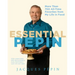 Essential Pépin: More Than 700 All-Time Favorites from My Life in Food [With DVD]