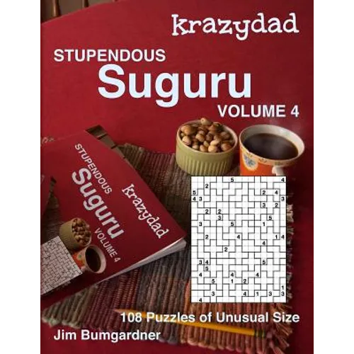 Krazydad Stupendous Suguru Volume 4: 108 Puzzles of Unusual Size