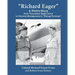 "Richard Eager" A Pilot's Story from Tennessee Eagle Scout to General Montgomery's "Flying Fortress"
