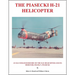 The Piasecki H-21 Helicopter: An Illustrated History of the H-21 Helicopter and Its Designer, Frank N. Piasecki