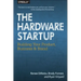 The Hardware Startup: Building Your Product, Business, and Brand