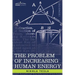 The Problem of Increasing Human Energy: With Special Reference to the Harnessing of the Sun's Energy