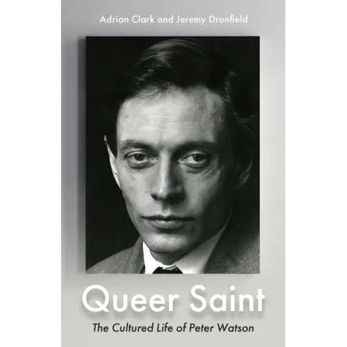 Queer Saint: The Cultured Life of Peter Watson