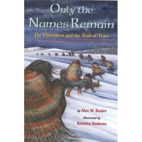 Only the Names Remain: The Cherokees and the Trail of Tears
