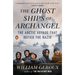 The Ghost Ships of Archangel: The Arctic Voyage That Defied the Nazis