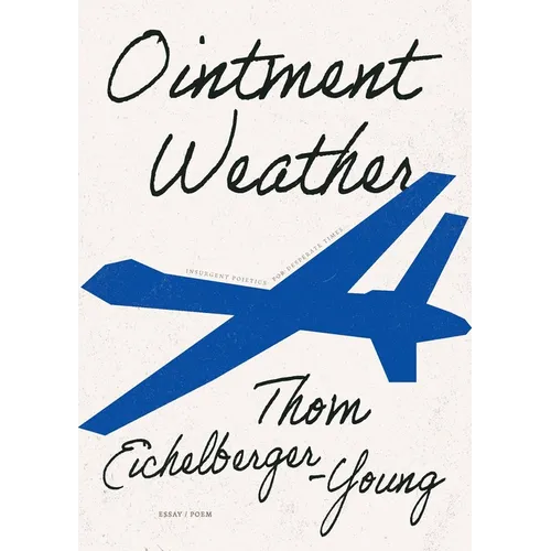 Ointment Weather: Insurgent Poietics for Desperate Times