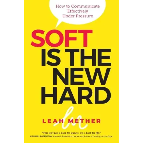 Soft Is the New Hard: How to Communicate Effectively Under Pressure