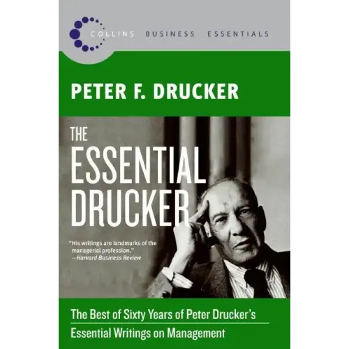 The Essential Drucker: The Best of Sixty Years of Peter Drucker's Essential Writings on Management