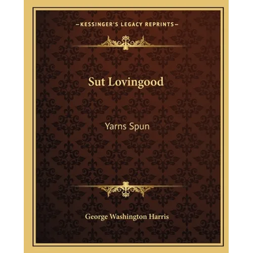 Sut Lovingood: Yarns Spun