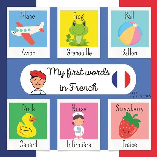 My First Words in French: Make learning French easy for your children with this playful and colorful book First Bilingual French-English Picture Book