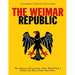 The Weimar Republic: The History of Germany After World War I Before the Rise of the Nazi Party