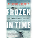 Frozen in Time: An Epic Story of Survival and a Modern Quest for Lost Heroes of World War II
