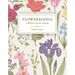 Flowerpaedia: 1000 Flowers and Their Meanings