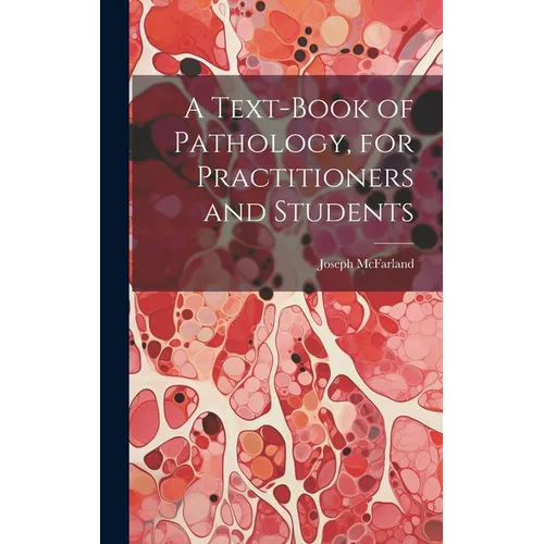 A Text-Book of Pathology, for Practitioners and Students