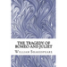 The Tragedy of Romeo and Juliet: (William Shakespeare Classics Collection)