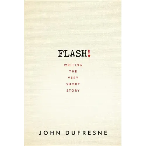 Flash!: Writing the Very Short Story