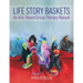 Life Story Baskets: An Arts-Based Group Therapy Manual