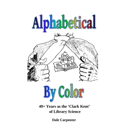 Alphabetical By Color: 40+ Years as the 'Clark Kent' of Library Science